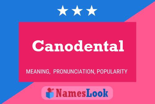 Canodental Name Poster