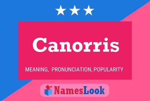 Canorris Name Poster