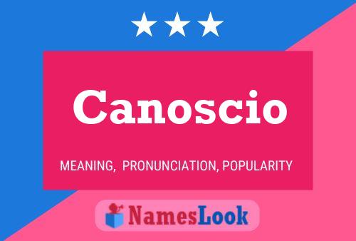 Canoscio Name Poster