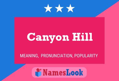 Canyon Hill Name Poster