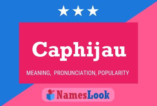 Caphijau Name Poster