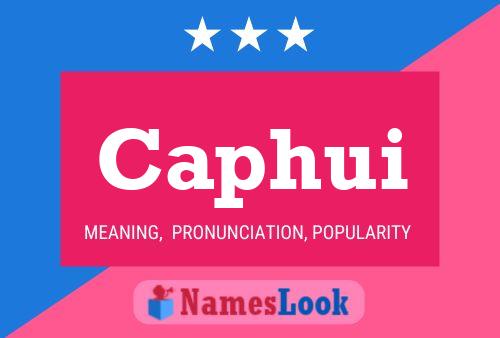 Caphui Name Poster