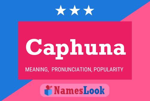 Caphuna Name Poster