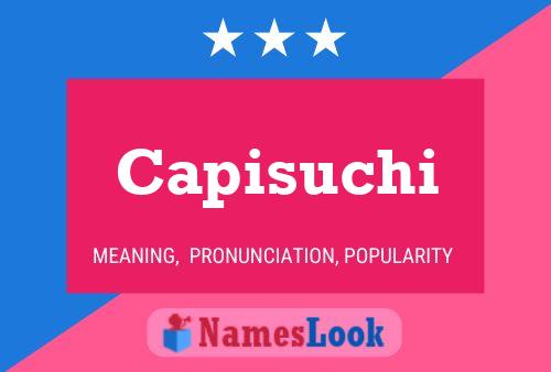 Capisuchi Name Poster