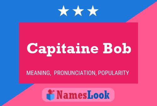 Capitaine Bob Name Poster