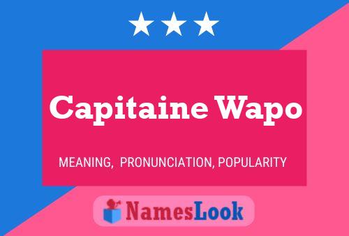 Capitaine Wapo Name Poster