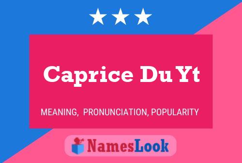 Caprice Du Yt Name Poster