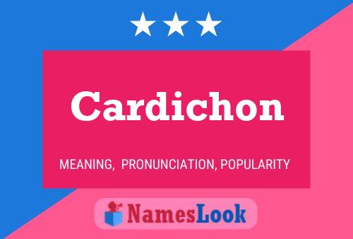 Cardichon Name Poster