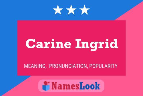 Carine Ingrid Name Poster