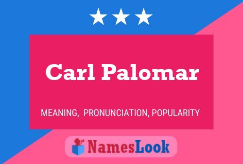 Carl Palomar Name Poster