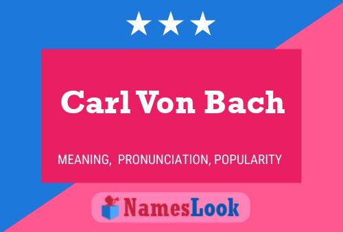 Carl Von Bach Name Poster