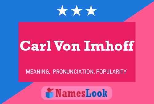 Carl Von Imhoff Name Poster