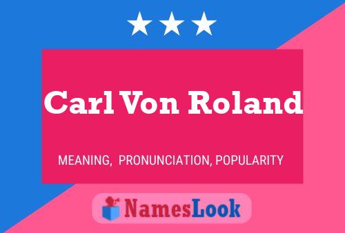 Carl Von Roland Name Poster