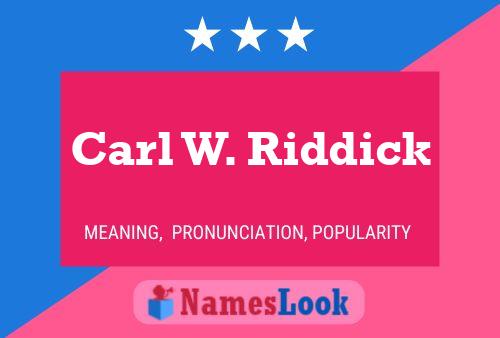 Carl W. Riddick Name Poster