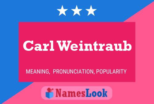 Carl Weintraub Name Poster