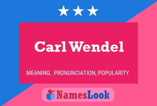 Carl Wendel Name Poster