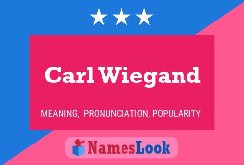 Carl Wiegand Name Poster