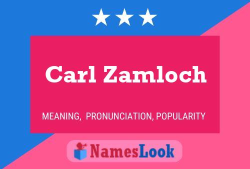 Carl Zamloch Name Poster