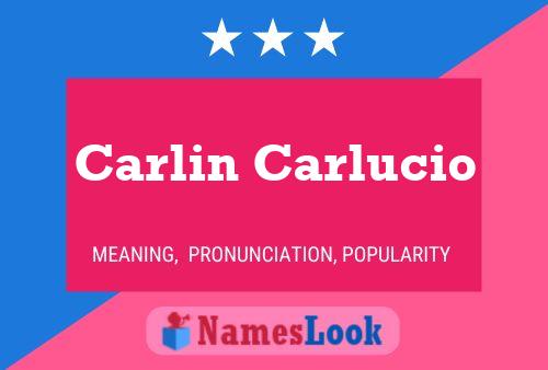 Carlin Carlucio Name Poster