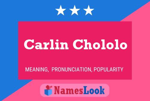 Carlin Chololo Name Poster