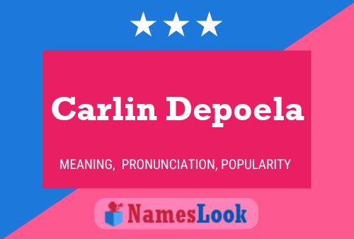 Carlin Depoela Name Poster