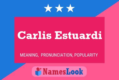 Carlis Estuardi Name Poster