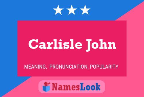 Carlisle John Name Poster