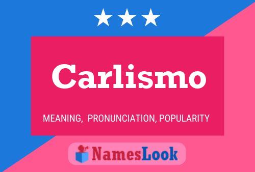 Carlismo Name Poster