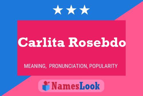 Carlita Rosebdo Name Poster