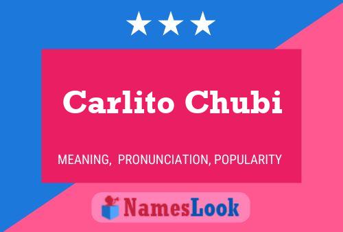 Carlito Chubi Name Poster