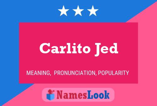 Carlito Jed Name Poster