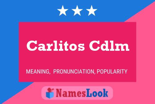 Carlitos Cdlm Name Poster