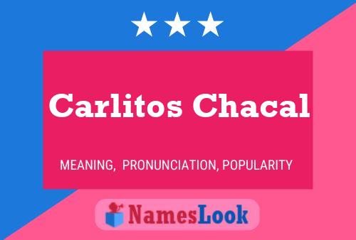 Carlitos Chacal Name Poster