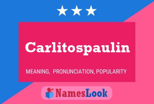 Carlitospaulin Name Poster