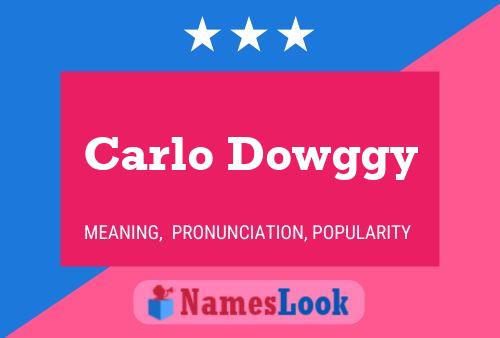 Carlo Dowggy Name Poster