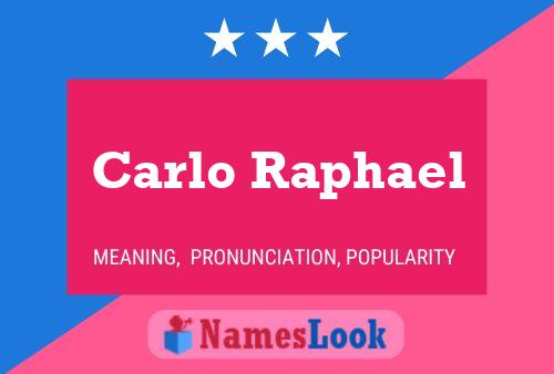 Carlo Raphael Name Poster