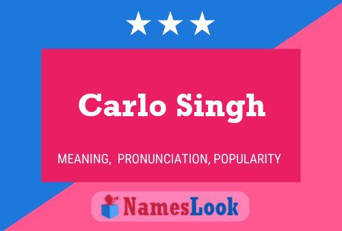 Carlo Singh Name Poster