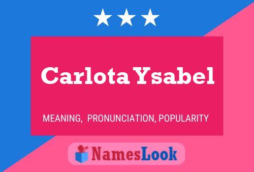 Carlota Ysabel Name Poster