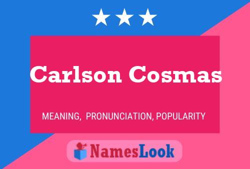 Carlson Cosmas Name Poster