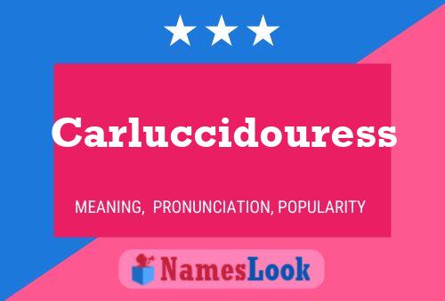 Carluccidouress Name Poster