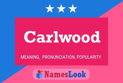 Carlwood Name Poster