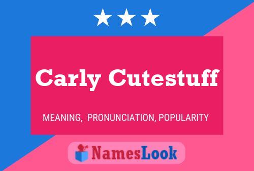 Carly Cutestuff Name Poster