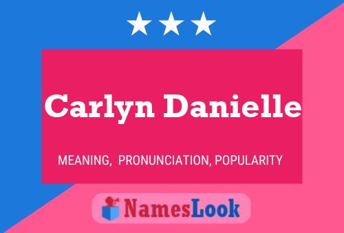 Carlyn Danielle Name Poster