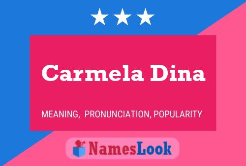 Carmela Dina Name Poster