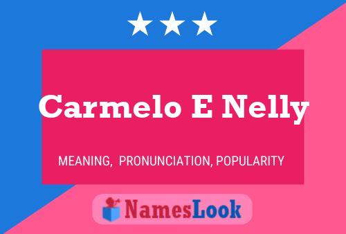 Carmelo E Nelly Name Poster