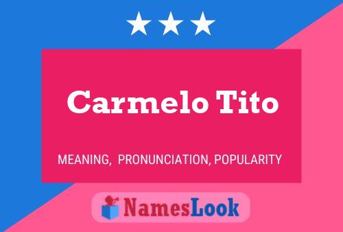 Carmelo Tito Name Poster