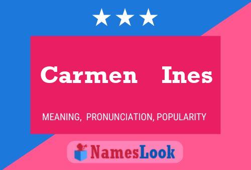 Carmen    Ines Name Poster