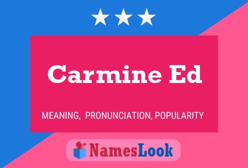 Carmine Ed Name Poster