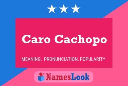 Caro Cachopo Name Poster