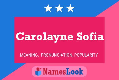 Carolayne Sofia Name Poster